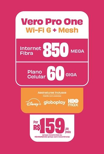 Mude para Vero. Vero Pro One com Wi-Fi 6 mais Mesh, 850 Mega de internet fibra e 60 Giga no plano celular, por R$ 159,99 por mês.