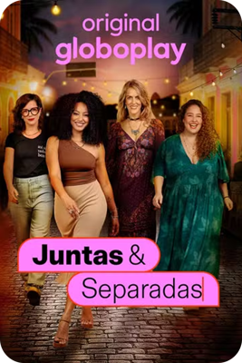 Pôster da série Juntas & Separadas, original Globoplay